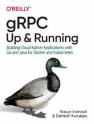 gRPC: Up and Running: Building Cloud Native Applications with Go and Java for Do