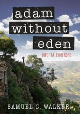 Adam Without Eden by Walker, Samuel C.