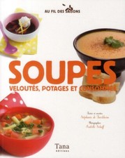 Au fil des saisons - Soupes, veloutés, potages et consommés