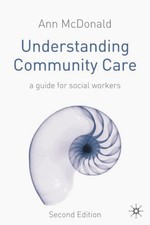McDonald - Understanding Community Care   A Guide for Social Workers - - X555z