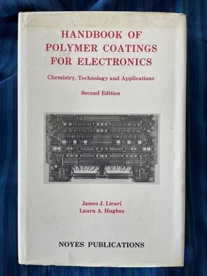 Handbook of Polymer Coatings For Electronics by Licari (1990, 2nd Edition HCDJ)