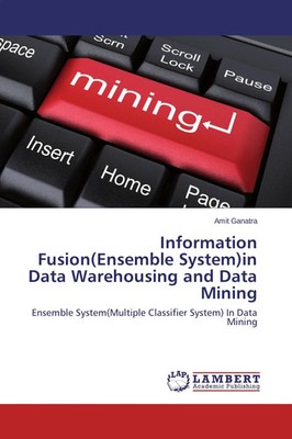 Amit Ganatra | Information Fusion(Ensemble System)in Data Warehousing and...