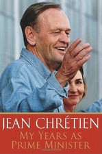 MY YEARS AS PRIME MINISTER (RON GRAHAM BOOKS) By Jean Chretien - Hardcover Mint