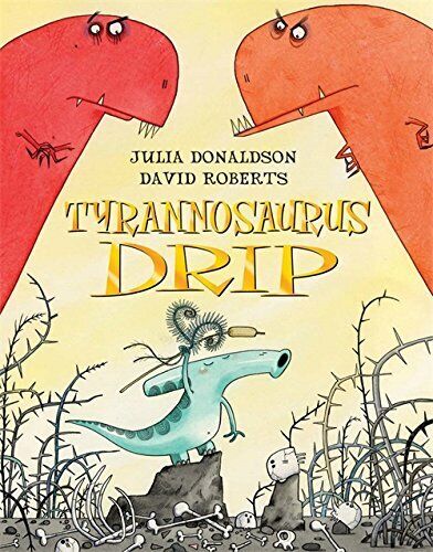 Tyrannosaurus Drip by Julia Donaldson. 9781405090001 for sale online | eBay