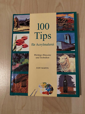 100 Tipps für Acrylmalerei Wichtige Hinweise und Techniken Judy Martin NEU