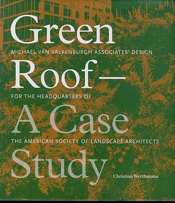 Landscape Architecture - Green Roof Study, by; Werthmann, HC Book 2007