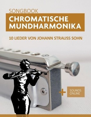 Chromatische Mundharmonika Songbook - 10 Lieder von Johann Strauss Sohn: + Sound