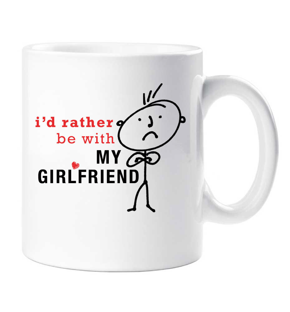 Boyfriend Mug - I'd Rather Be With My Girlfriend - Valentines Gift for Him