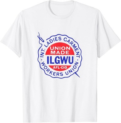 Labor Movement ILGWU Ladies Garment Workers Union Womens T-Shirt