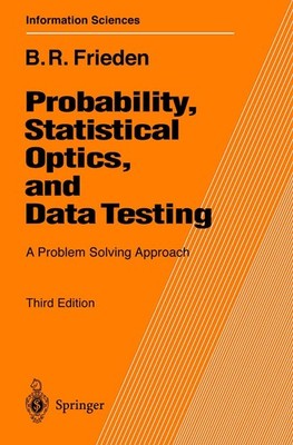 Probability, Statistical Optics, and Data Testing: A Problem Solving Approach (,