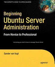 Beginning Ubuntu Server Administration: From Novice to Professional by Van Vugt