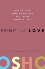 Being in Love: How to Love with Awareness and Relate Without Fear By Osho - GOOD
