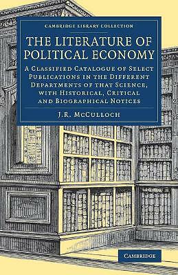 The Literature of Political Economy McCulloch Paperback 9781108078702