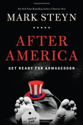 After America: Get Ready for Armageddon By Mark Steyn