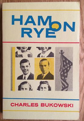 Charles Bukowski Ham On Rye (1994) Black Sparrow Press Eighteenth Printing