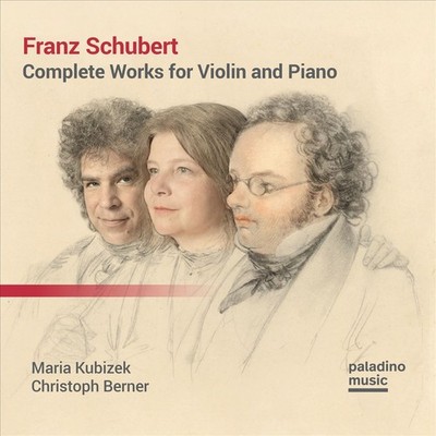 MARIA KUBIZEK / CHRISTOPH BERNER FRANZ SCHUBERT: COMPLETE WORKS FOR VIOLIN AND P