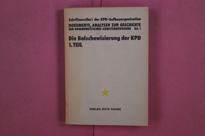 299737 DIE BOLSCHEWISIERUNG DER KPD Verlag Rote Fahne 1. Teil