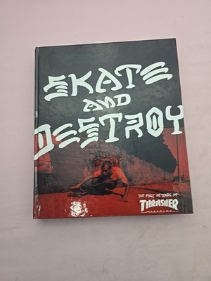 Skate and Destroy : The First 25 Years of Thrasher Magazine by High Speed