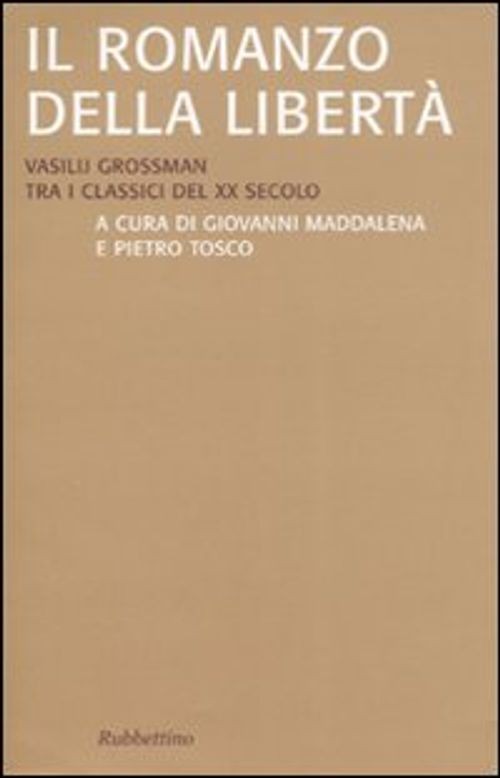Libro Nuovo - Romanzo Della Liberta. Vasilij Grossman Tra I Classici Del XX Seco