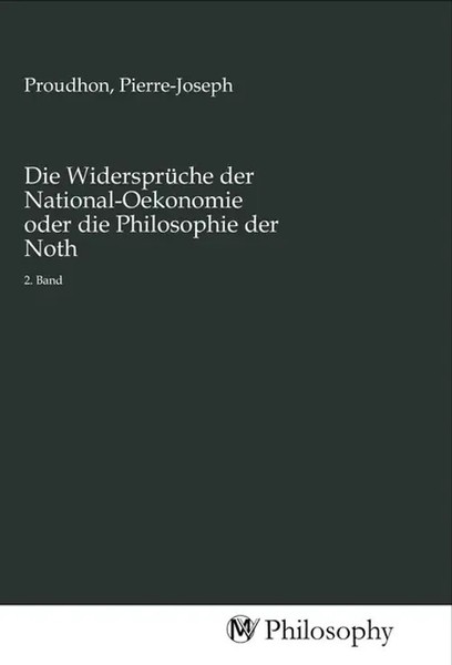 Pierre-Joseph Proudhon | Die WidersprüChe Der National-Oekonomie Oder Die...-image