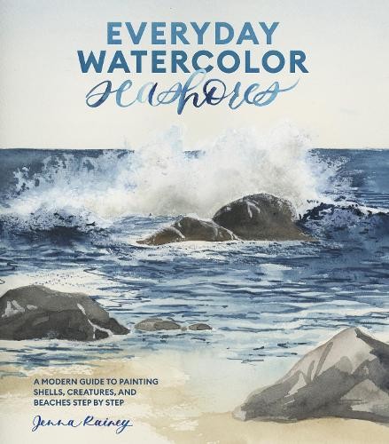 Jenna Rainey Everyday Watercolor Seashores (Paperback)