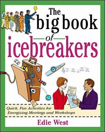 The Big Book of Icebreakers: Quick, Fun Activities for Energizing Meetings an.