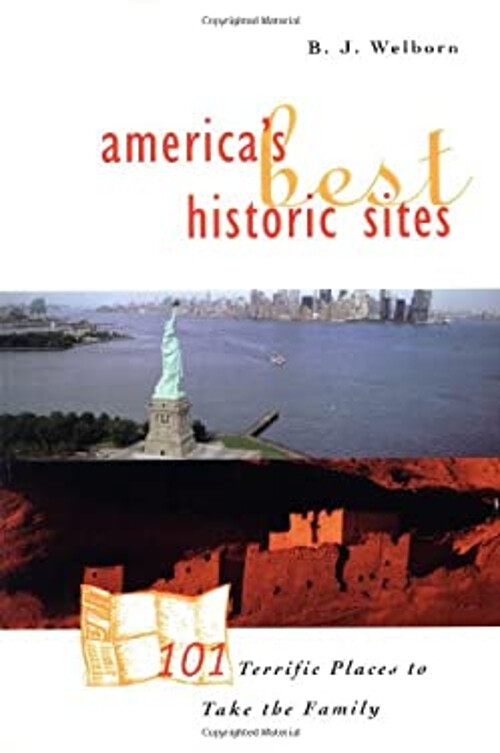 America's Best Historic Sites : 101 Terrific Places to Take the F