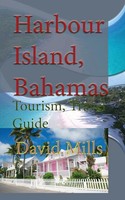 Harbour Island, Bahamas Tourism, Travel Guide David Mills Taschenbuch Englisch