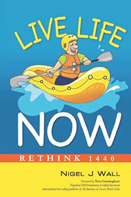 Live Life Now: Rethink 1440 - Paperback NEW Wall, Nigel J 27/06/2020