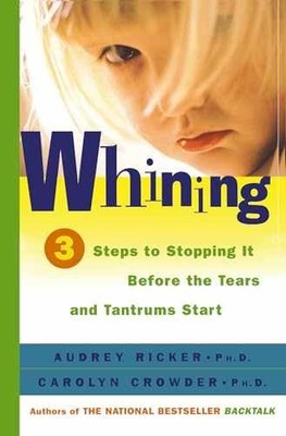 Whining: 3 Steps to Stop It - Paperback, by Audrey Ricker; Carolyn - Very Good