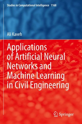 Ali Kaveh | Applications of Artificial Neural Networks and Machine Learning...