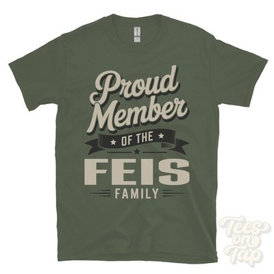 PROUD MEMBER OF THE FEIS FAMILY T-SHIRT surname last name heritage ancestry