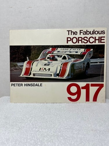 THE FABULOUS PORSCHE 917 Hinsdale History Race Racing Car Specifications Drivers