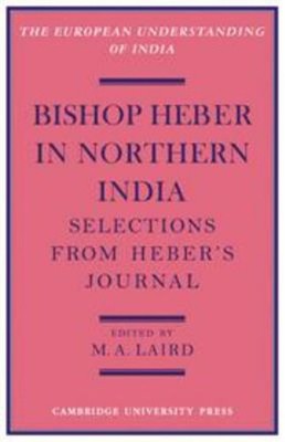 Bishop Heber in Northern India : Selections from Heber's Journal