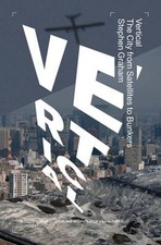 Vertical : The City from Satellites to Bunkers Paperback Stephen