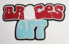 Braces OFF Title. Scrapbook, Card Making Paper Piecing