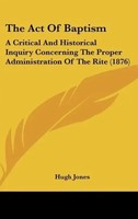 Hugh Jones | The Act Of Baptism | Buch | Englisch (2010) | Ean 9781162205922