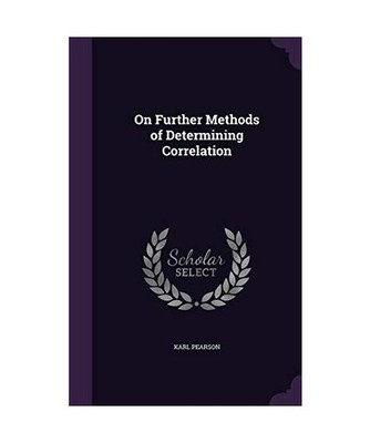 On Further Methods of Determining Correlation, Karl Pearson