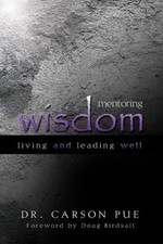 Mentoring Wisdom : Living and Leading Well Hardcover Carson Pue