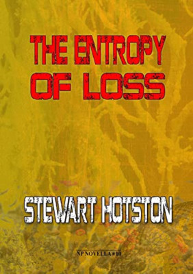The Entropy of Loss - Paperback NEW Hotston, Stewar 01/04/2022