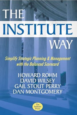 The Institute Way: Simplify Strategic Planning and Management with the Balan...