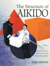 The Structure of Aikido Vol. 1 : Kenjutsu and Taijutsu Sword and