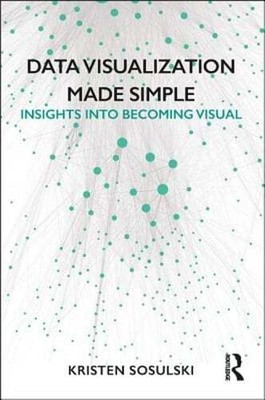 Data Visualization Made Simple: Insights into Becoming Visual by Sosulski: Used