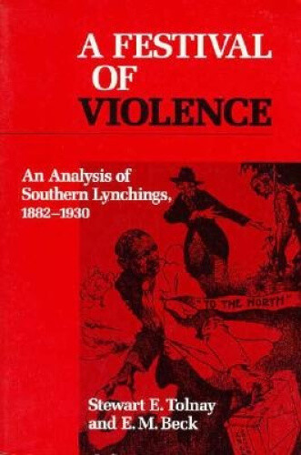 Thumbnail - A Festival Of Violence: An Analysis Of Southern Lynchings, 1882-1930