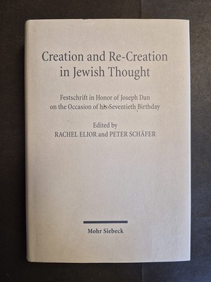 Creation and Re-Creation in Jewish Thought: Festschrift in Honor of Joseph Dan o