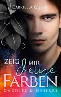 Zeig Mir Deine Farben | Gabriella Queen | Daddies & Desires | Taschenbuch | 2021