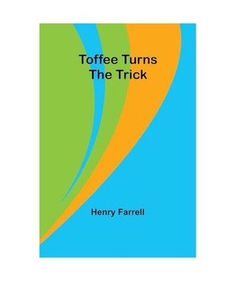 Toffee turns the trick, Farrell, Henry