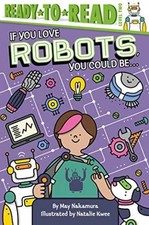 If You Love Robots, You Could Be...: - Paperback, by Nakamura May - Very Good