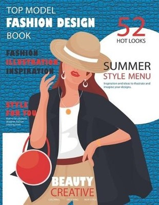 Top Model Fashion Design Book: How to be a fashion designer, fashion coloring bo