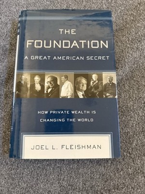 The Foundation: A Great American Secret; How Private Wealth is Changing t - GOOD